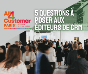 ALL4CUSTOMER 2026 : 5 questions à poser aux éditeurs de CRM