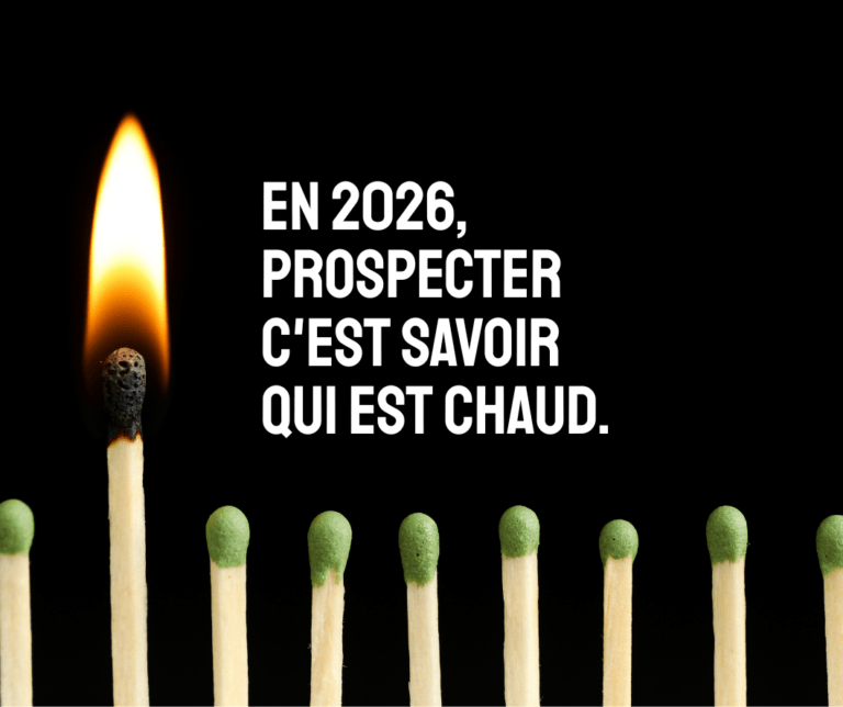 En 2026, prospecter c'est savoir qui est chaud.