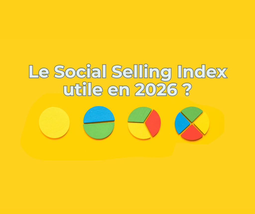 Le Social Selling Index utile en 2026 ?