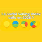 Le Social Selling Index utile en 2026 ?
